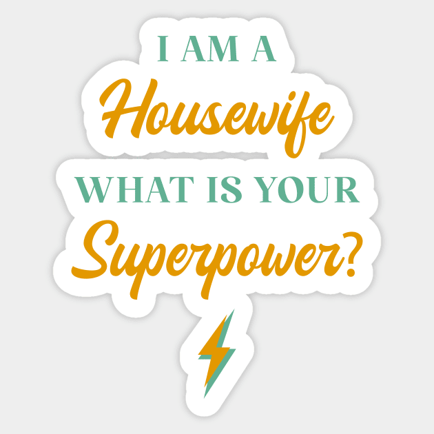 I am A Housewife What Is Your Superpower? Sticker by ChicGraphix